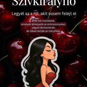 Szívkirálynő - Legyél az a nő, akit sosem felejt el